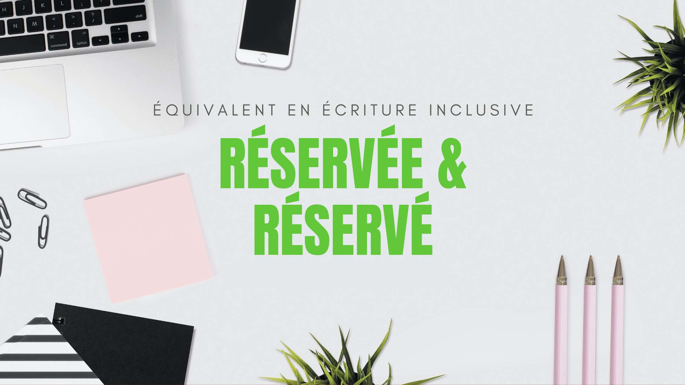 Réservée et réservé en écriture inclusive