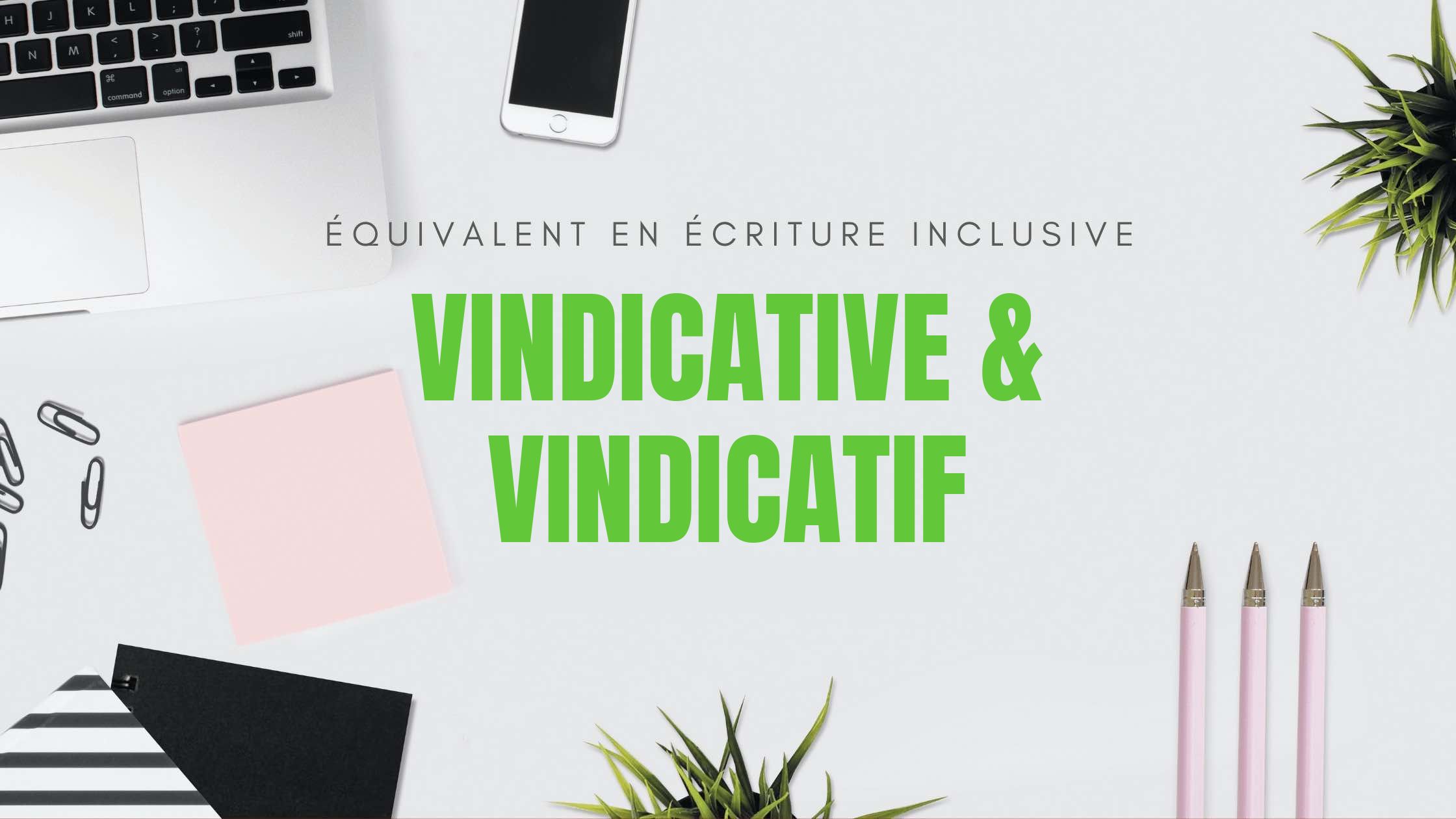 Vindicative et vindicatif en écriture inclusive